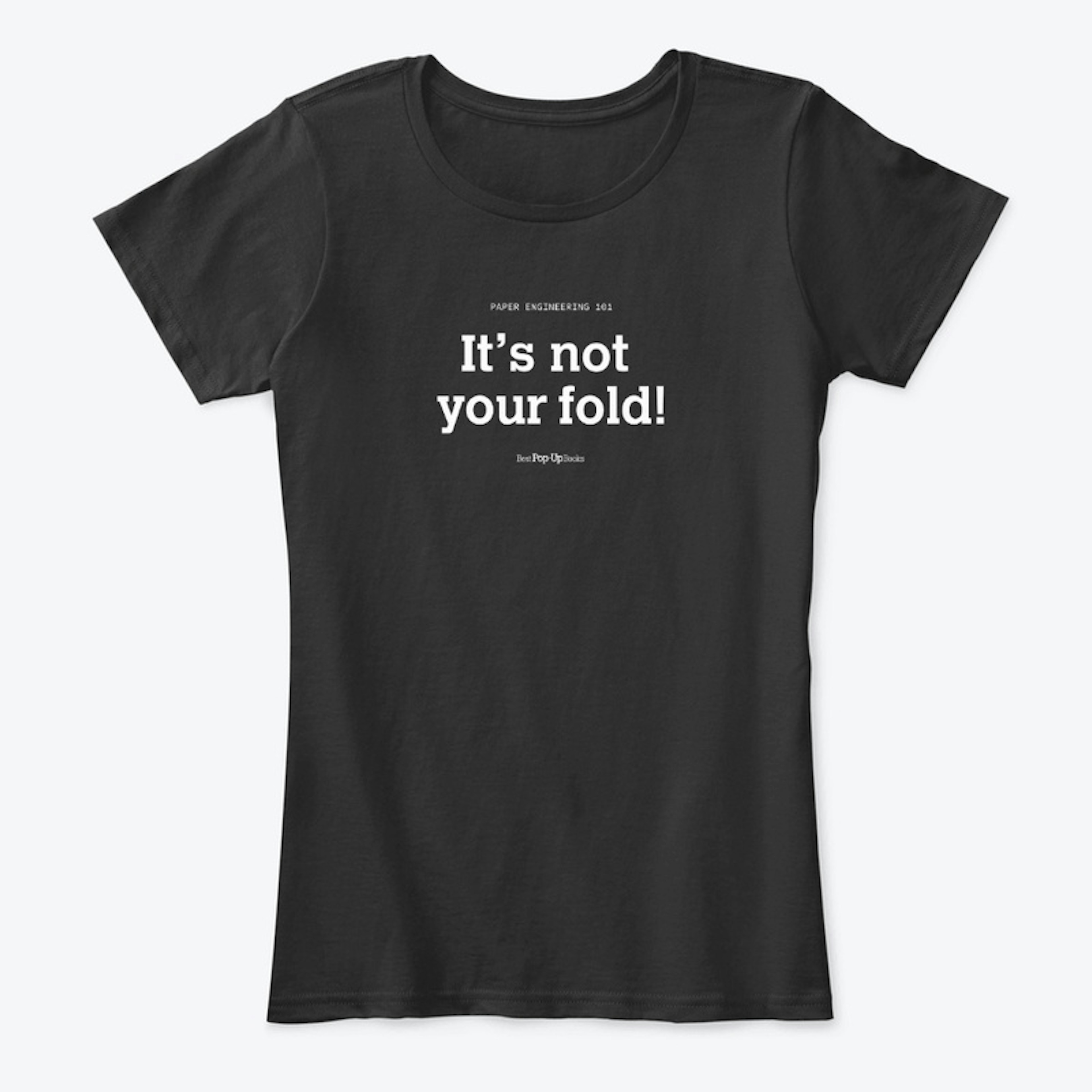 It's not your fold T-shirt Black
