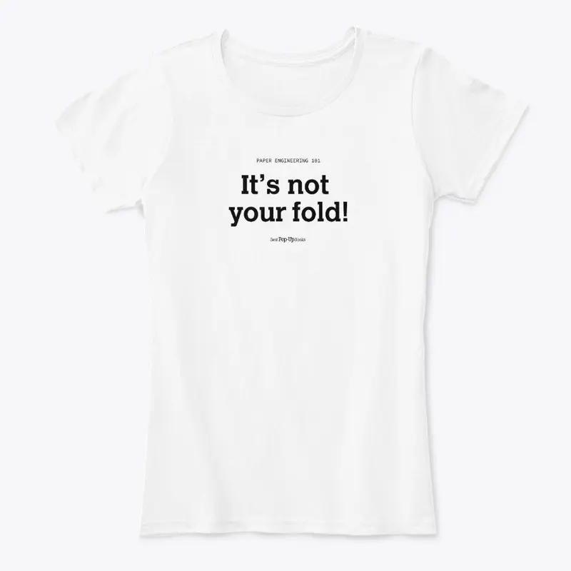 It's not your fold T-shirt White